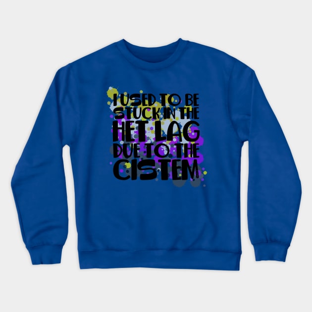 Stuck In Het Lag Crewneck Sweatshirt by Art by Veya